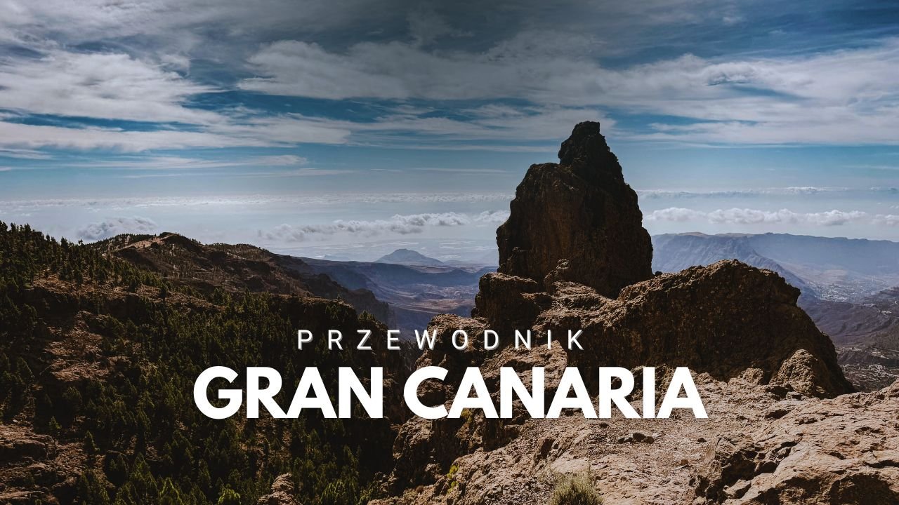 Gran Canaria co warto zobaczyć