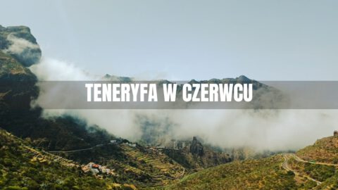 Teneryfa w czerwcu 2026 – jak zaplanować wakacje krok po kroku